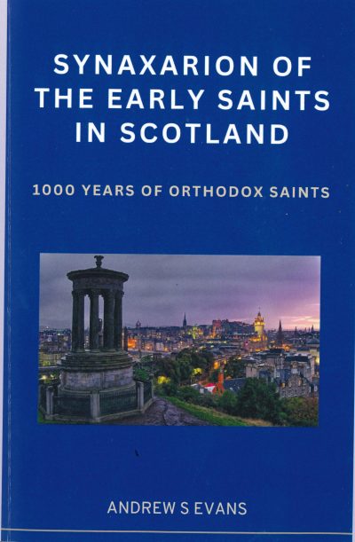 Synaxarion of the Early Saints in Scotland: 1000 Years of Orthodox Saints